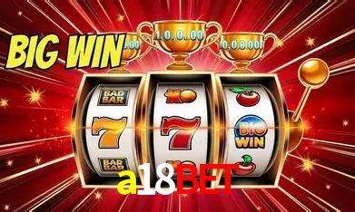 a18bet Bônus - Pacote R$5.000 + VIP